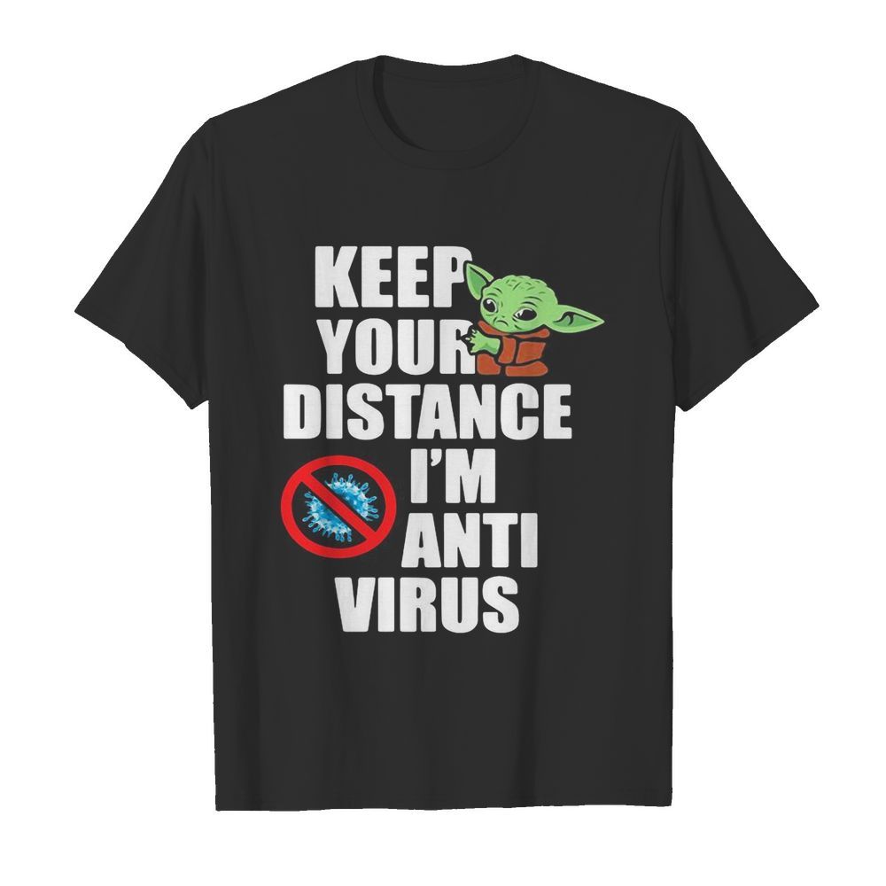 Baby yoda keep your distance I’m anti virus shirt