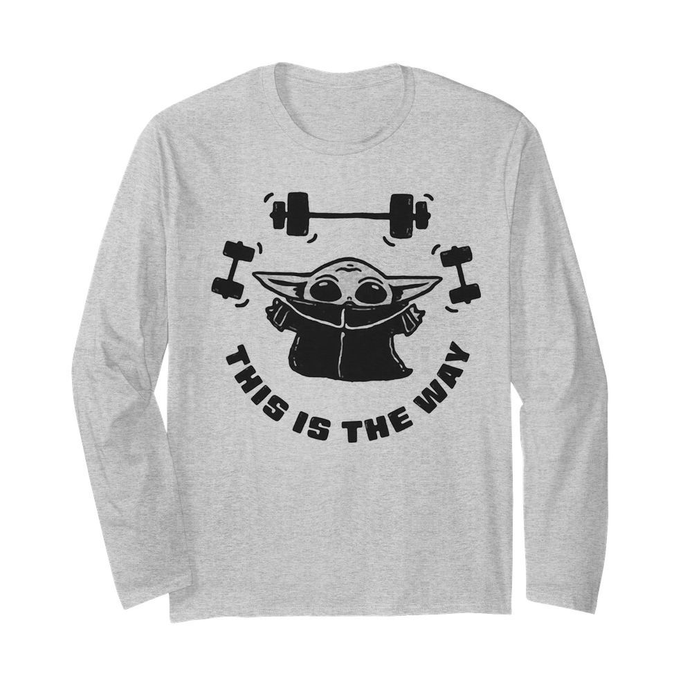 Baby yoda weightlifting this is the way  Long Sleeved T-shirt 