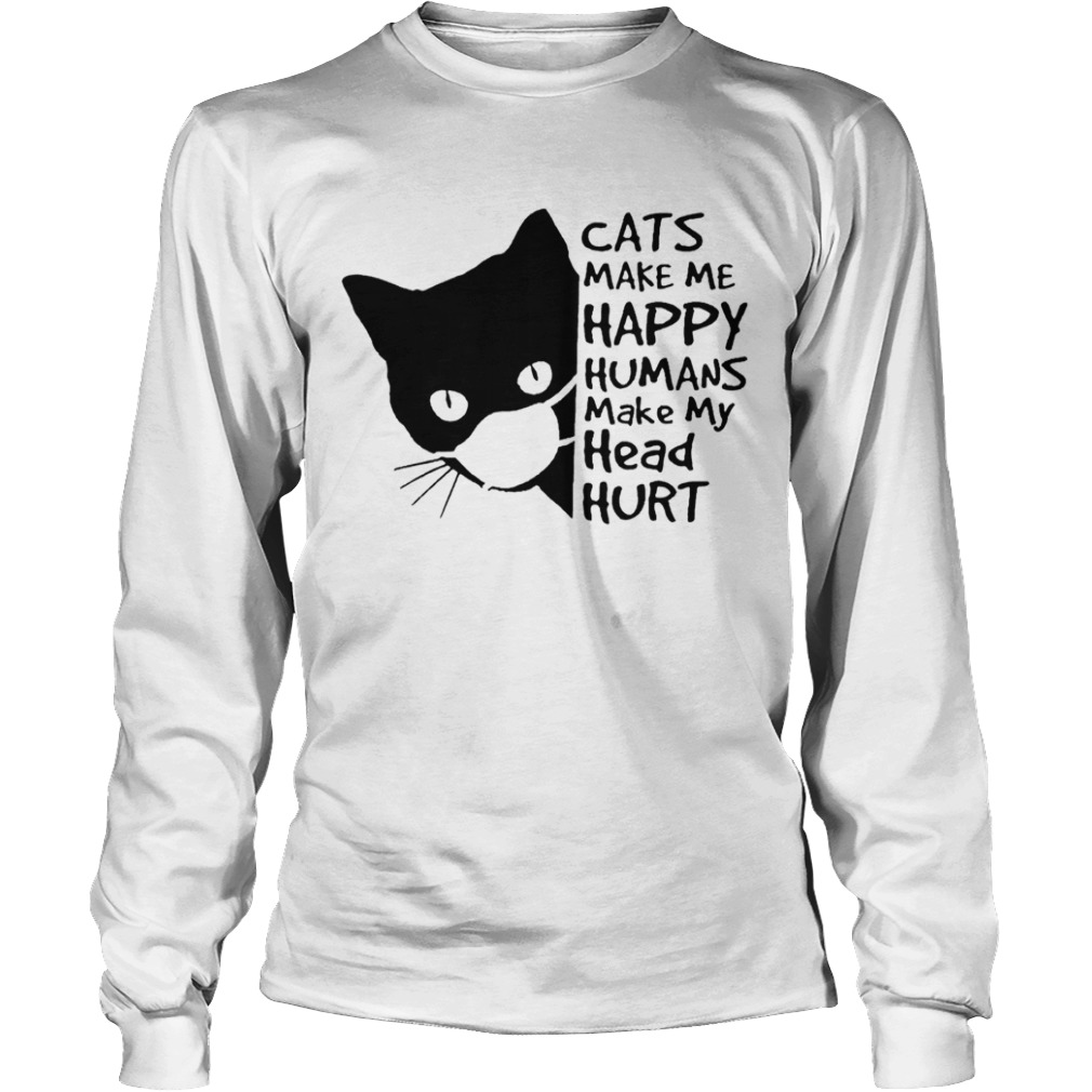 Back Cat Face Mask Cats Make Me Happy Humans Make My Head Hurt  Long Sleeve