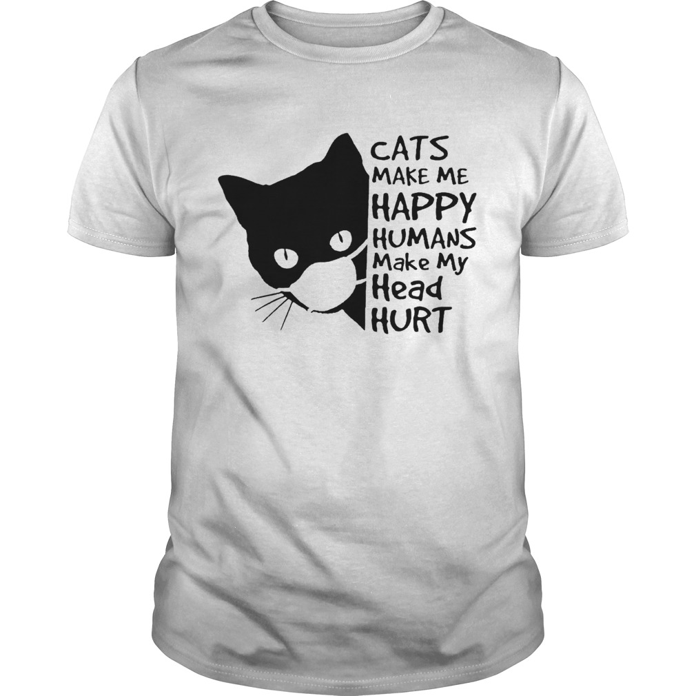 Back Cat Face Mask Cats Make Me Happy Humans Make My Head Hurt shirt