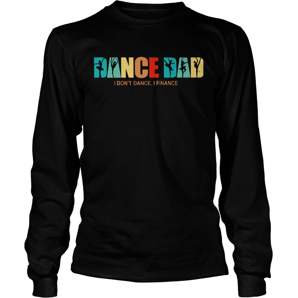 Ballet Dance Dad I Dont Dance I Finance Vintage  Long Sleeve