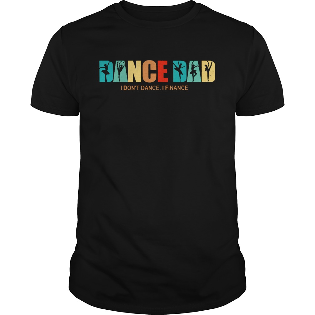 Ballet Dance Dad I Dont Dance I Finance Vintage  Unisex