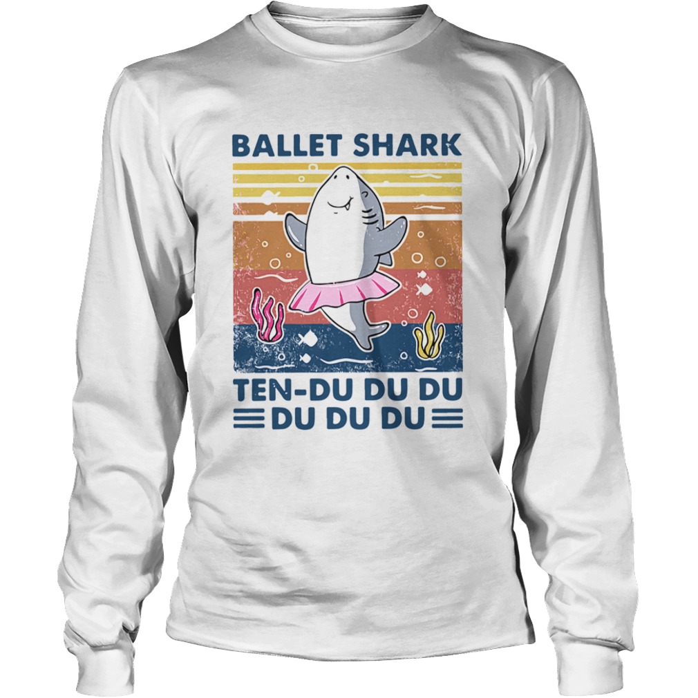 Ballet Shark Ten Du Du Du Du Du Du Vintage  Long Sleeve