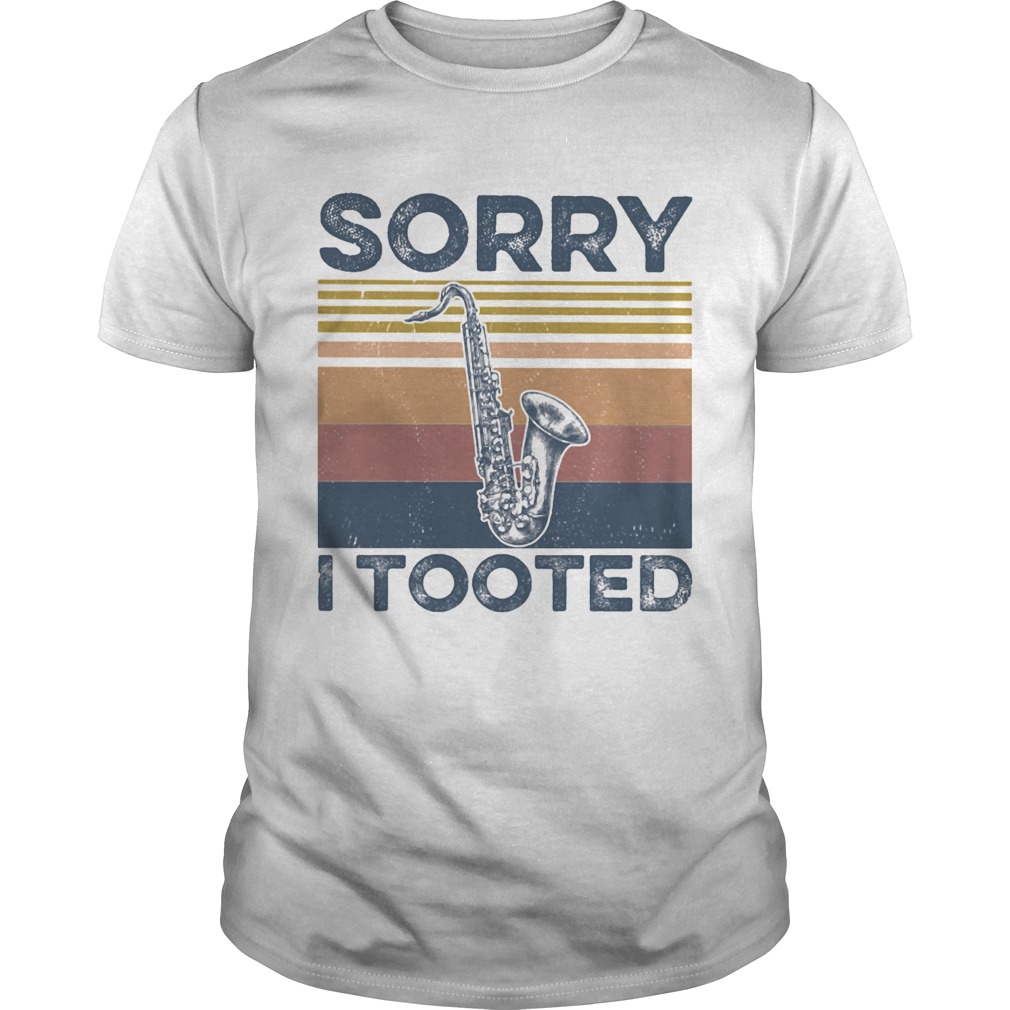 Baritone saxophone sorry i tooted vintage retro shirt