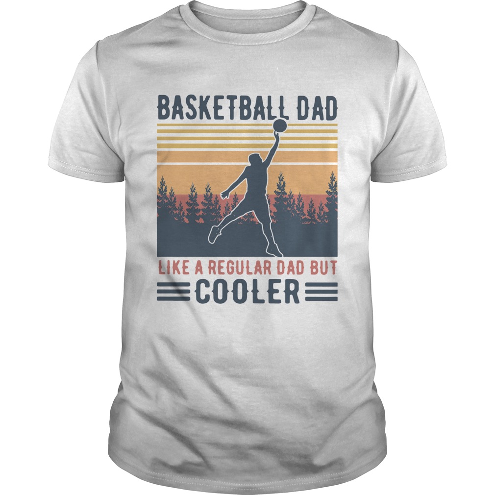 Basketball Dad Like A Regular Dad But Cooler Vintage shirt