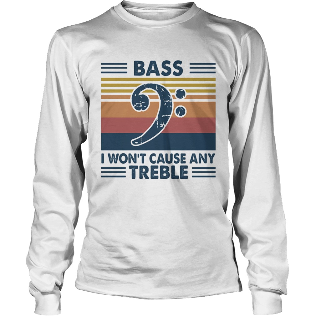 Bass guitar bass i wont cause any treble vintage  Long Sleeve