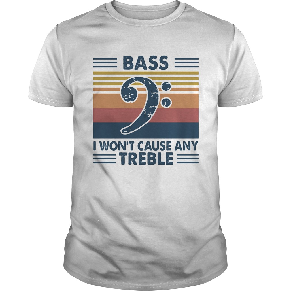 Bass guitar bass i wont cause any treble vintage  Unisex