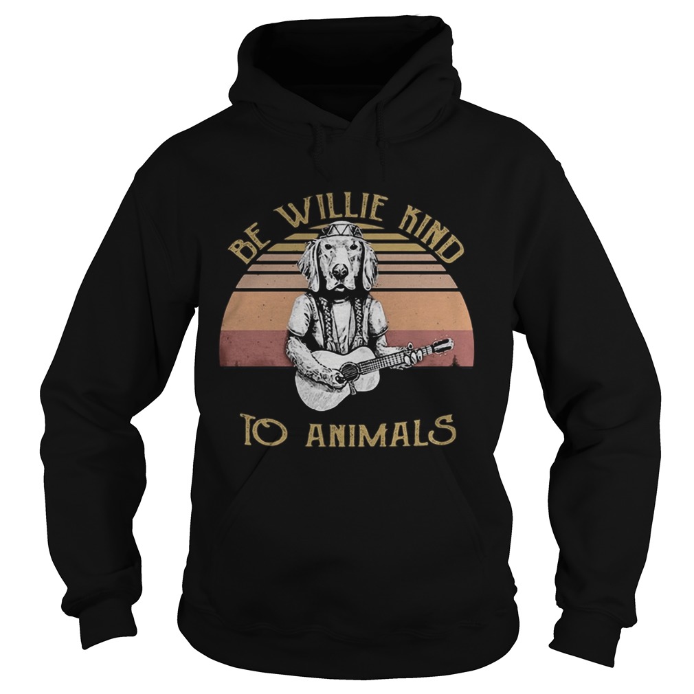 Be Willie Kind to Animals Dog Vintage Retro  Hoodie