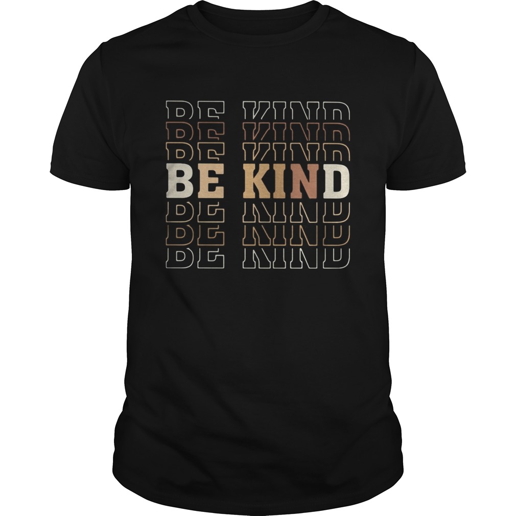 Be kind be kind be kind  Unisex