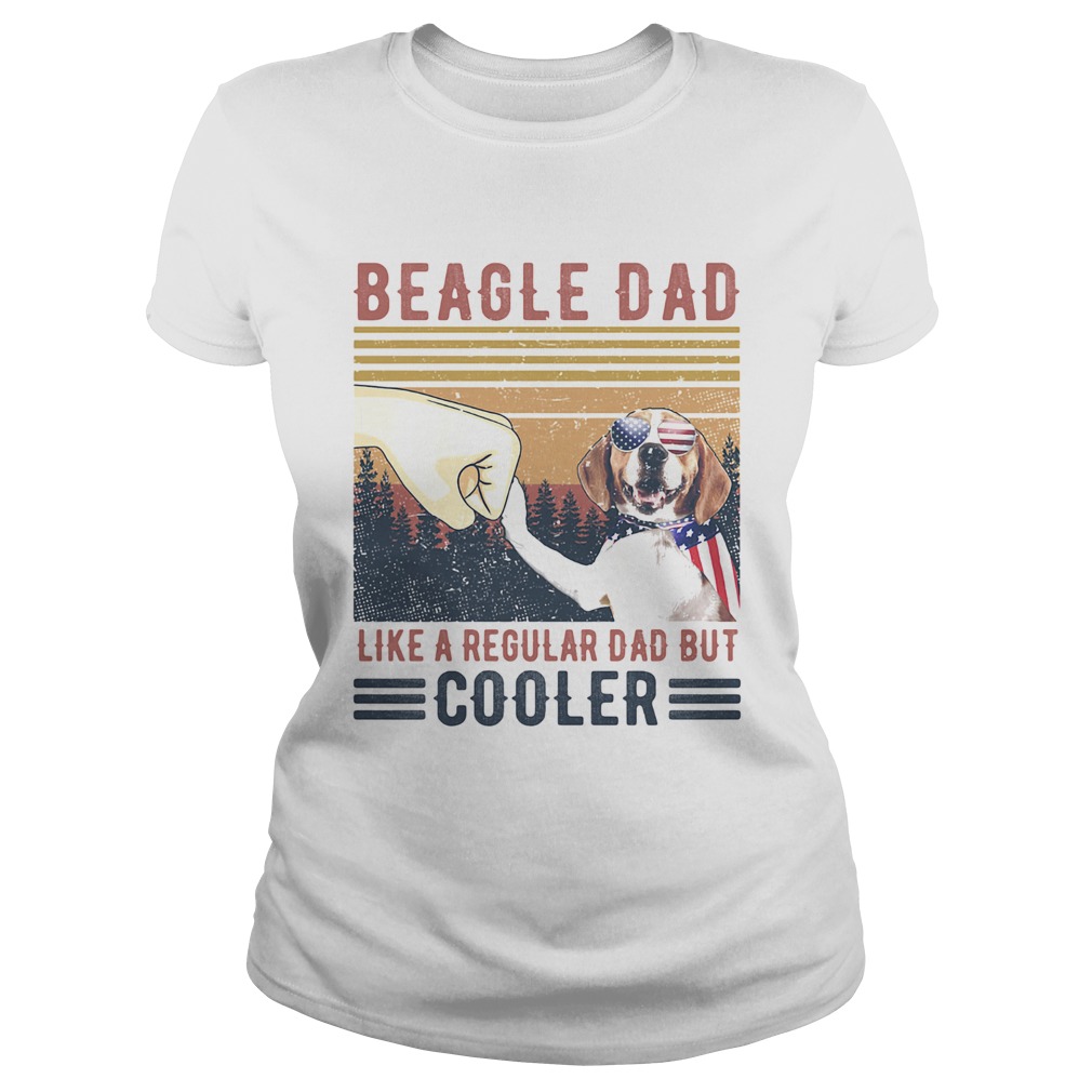 Beagle Dad Like A Regular Dad But Cooler Happy Fathers Day Vintage  Classic Ladies