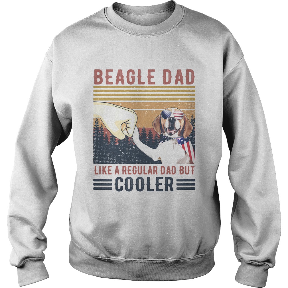 Beagle Dad Like A Regular Dad But Cooler Happy Fathers Day Vintage  Sweatshirt