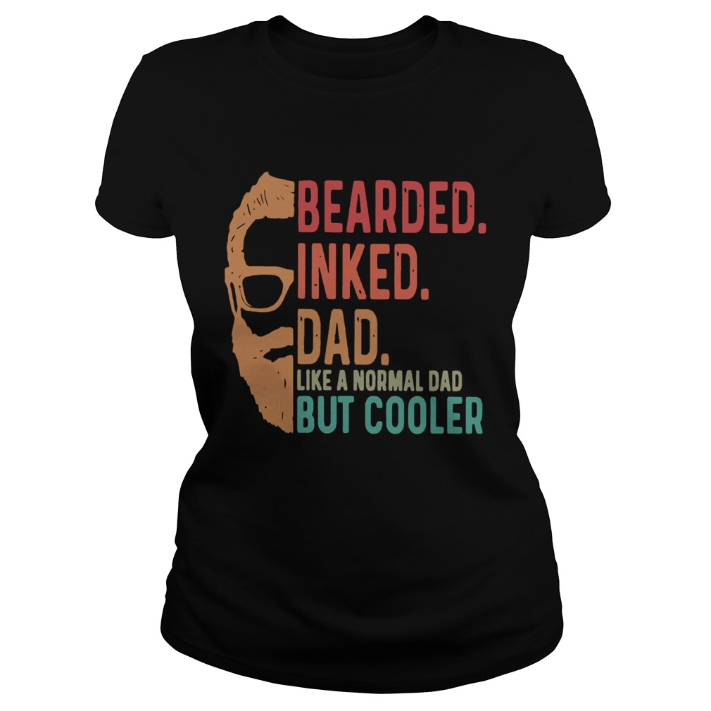 Bearded Inked Dad Like A Normal Dad But Cooler  Classic Ladies