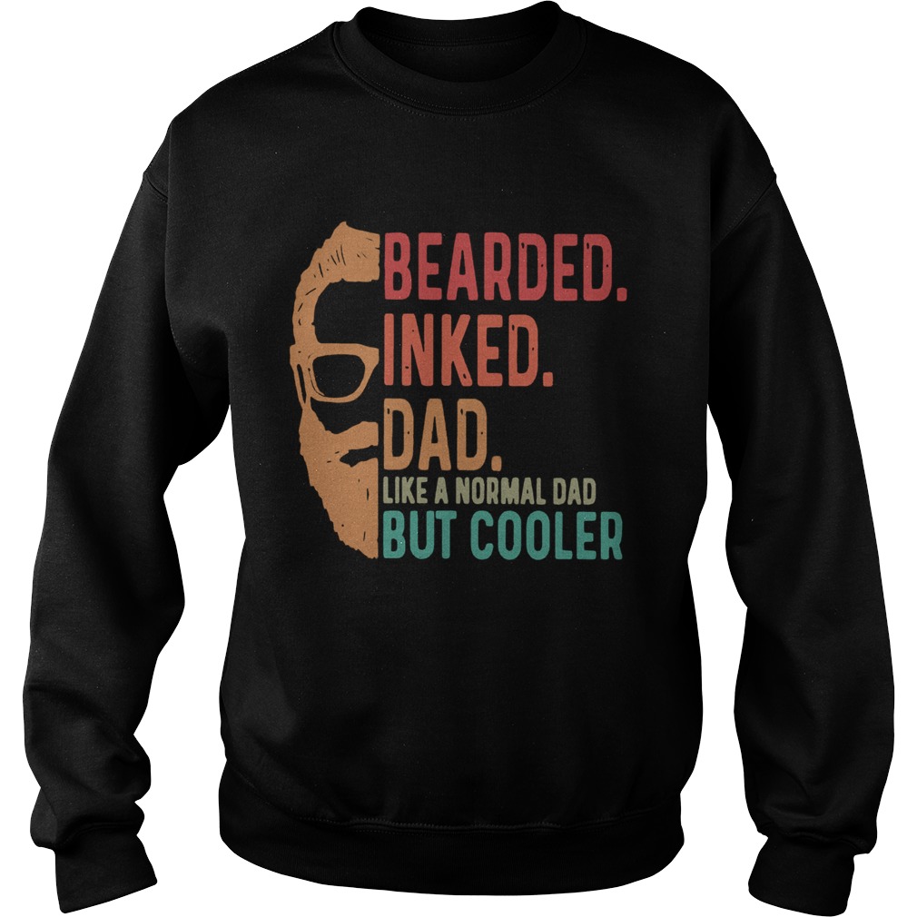 Bearded Inked Dad Like A Normal Dad But Cooler  Sweatshirt