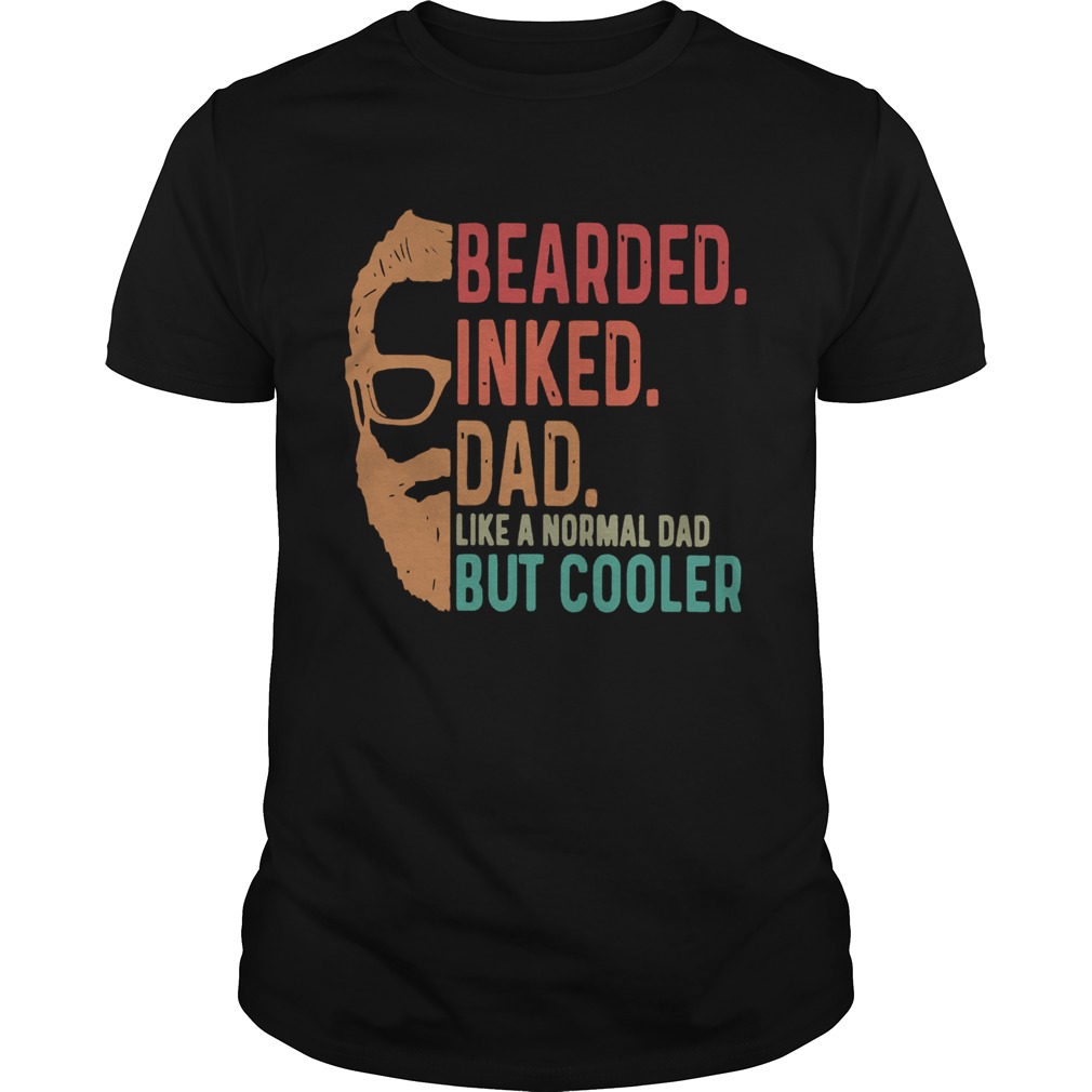 Bearded Inked Dad Like A Normal Dad But Cooler  Unisex