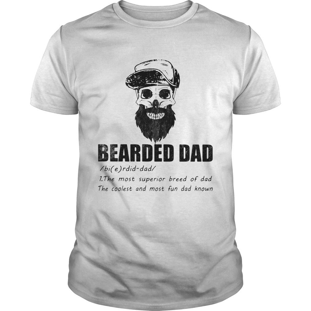 Bearded dad the most superior bread of dad the coolest and most skull shirt