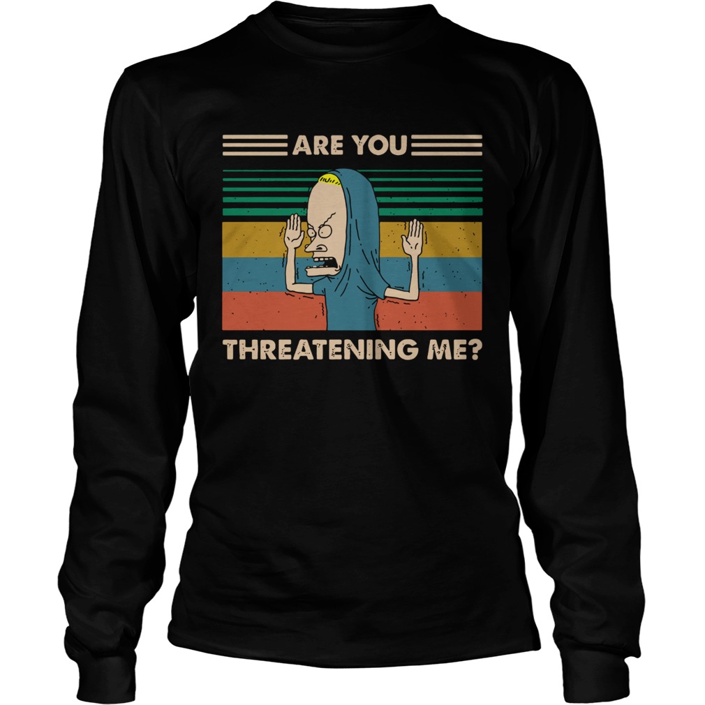 Beavis Are You Threatening Me Vintage  Long Sleeve