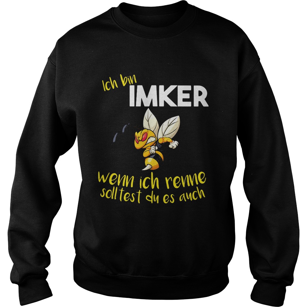 Bee ich bin imker wenn ich renne solltest du es auch  Sweatshirt