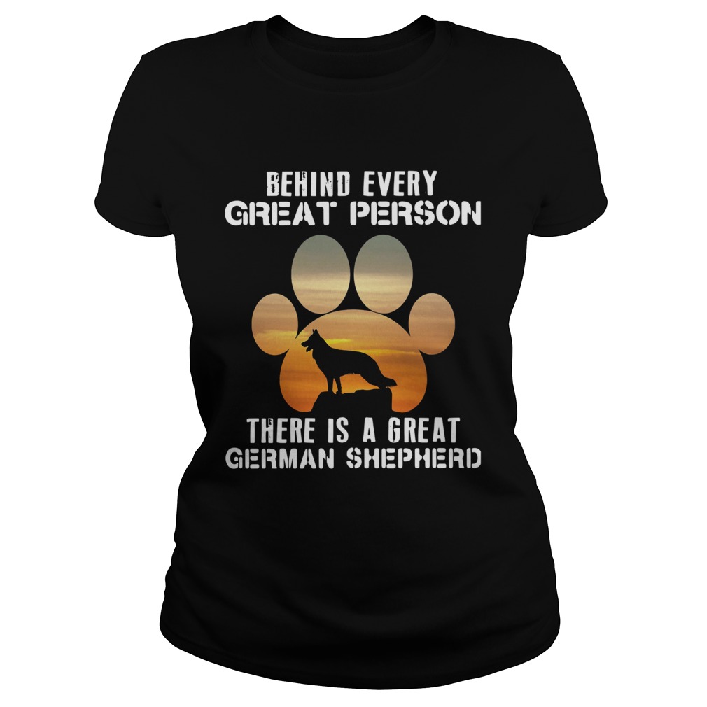 Behind Every Great Person There Is A Great German Shepherd  Classic Ladies