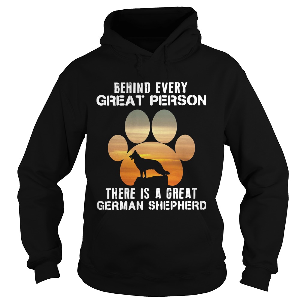 Behind Every Great Person There Is A Great German Shepherd  Hoodie