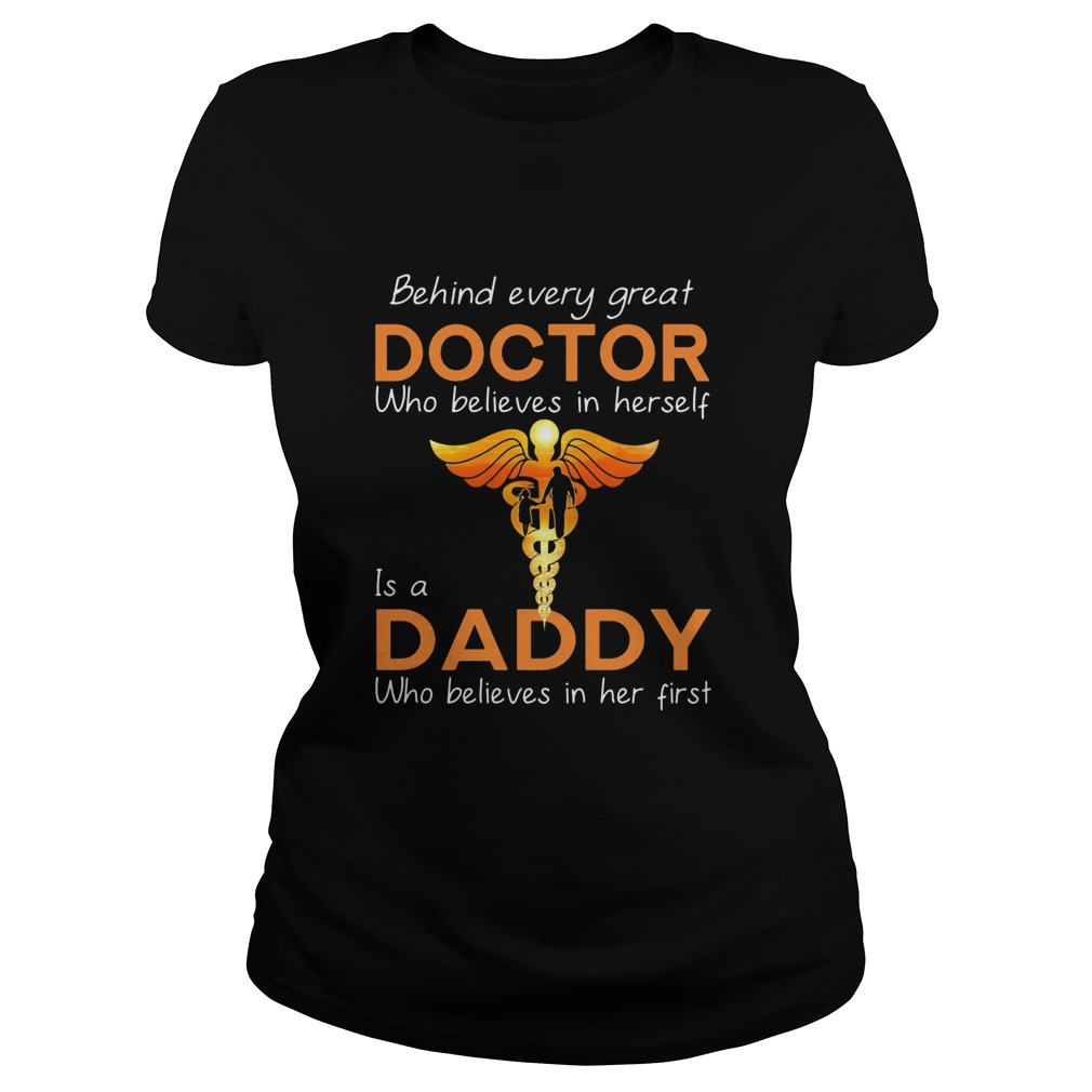 Behind every great doctor who believe in herself is a daddy who believes in her first  Classic Ladies