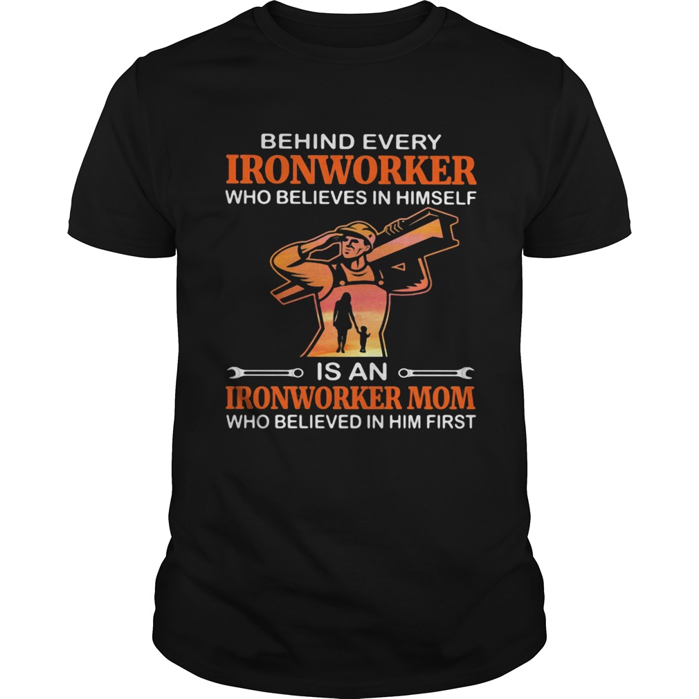 Behind every ironworker who believes in himself is an ironworker mom who believed in him first suns