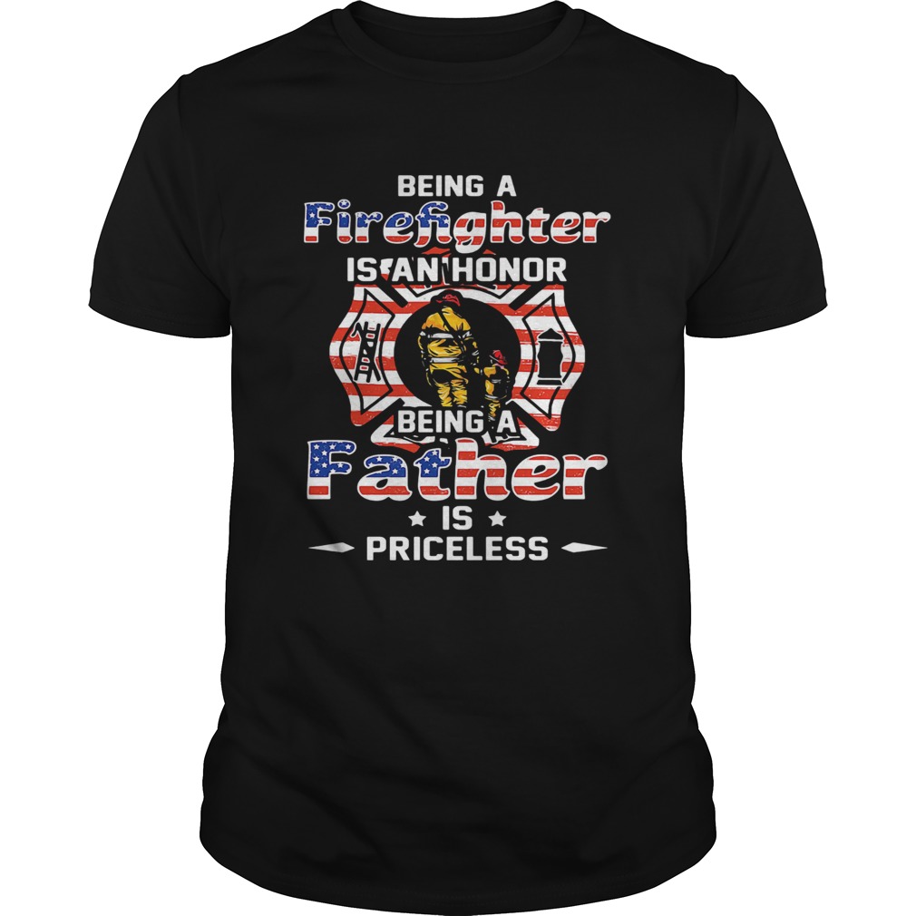 Being A Firefighter Is Cant Honor Being A Father American Flag Veteran Independence Day  Unisex