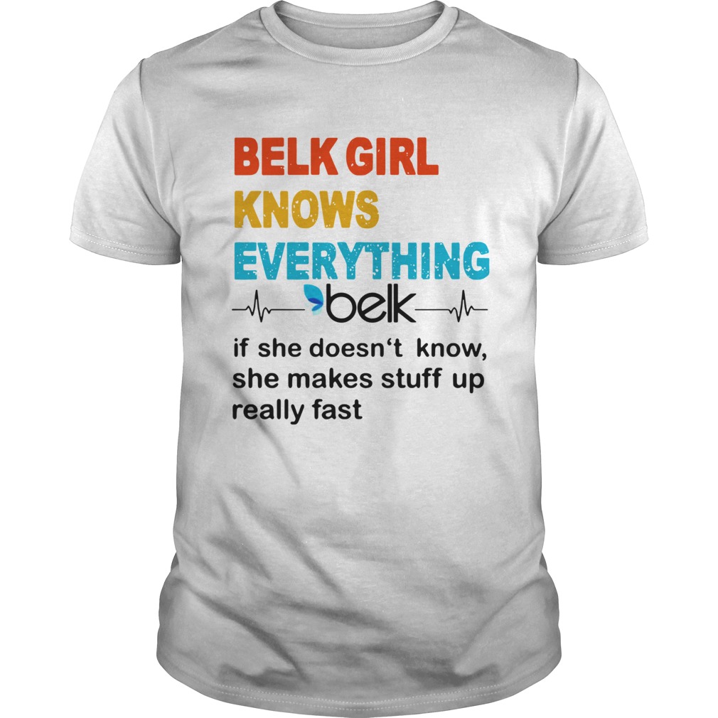 Belk Girl Knows Everything Beik If She Doesnt Know shirt