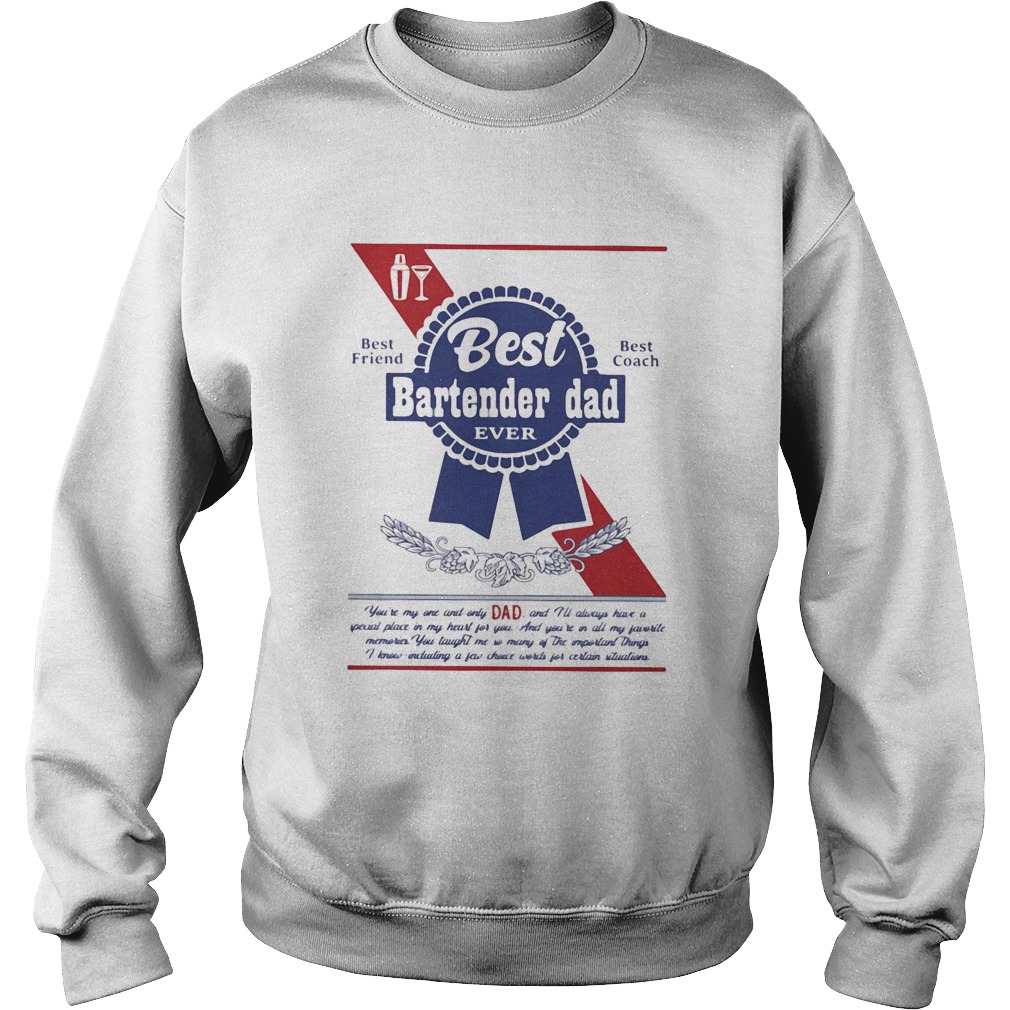 Best bartender dad ever best friend best coach happy fathers day  Sweatshirt