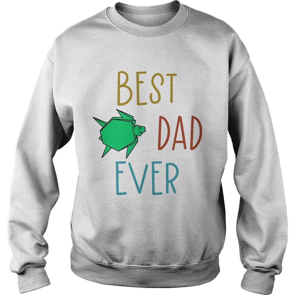 Best dad ever Turtle  Sweatshirt