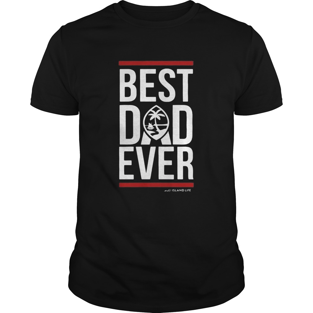 Best dad ever island life shirt