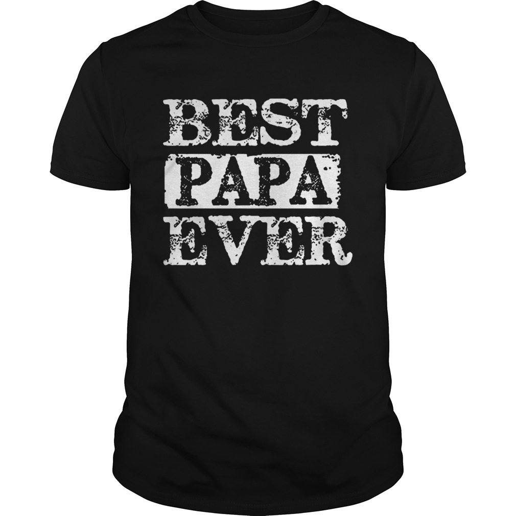 Best papa ever happy fathers day shirt