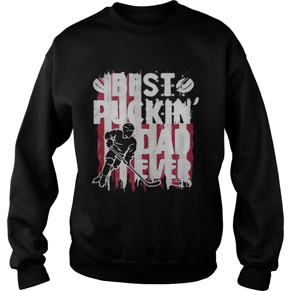 Best puckin dad ever Hockey American flag veteran Independence day  Sweatshirt