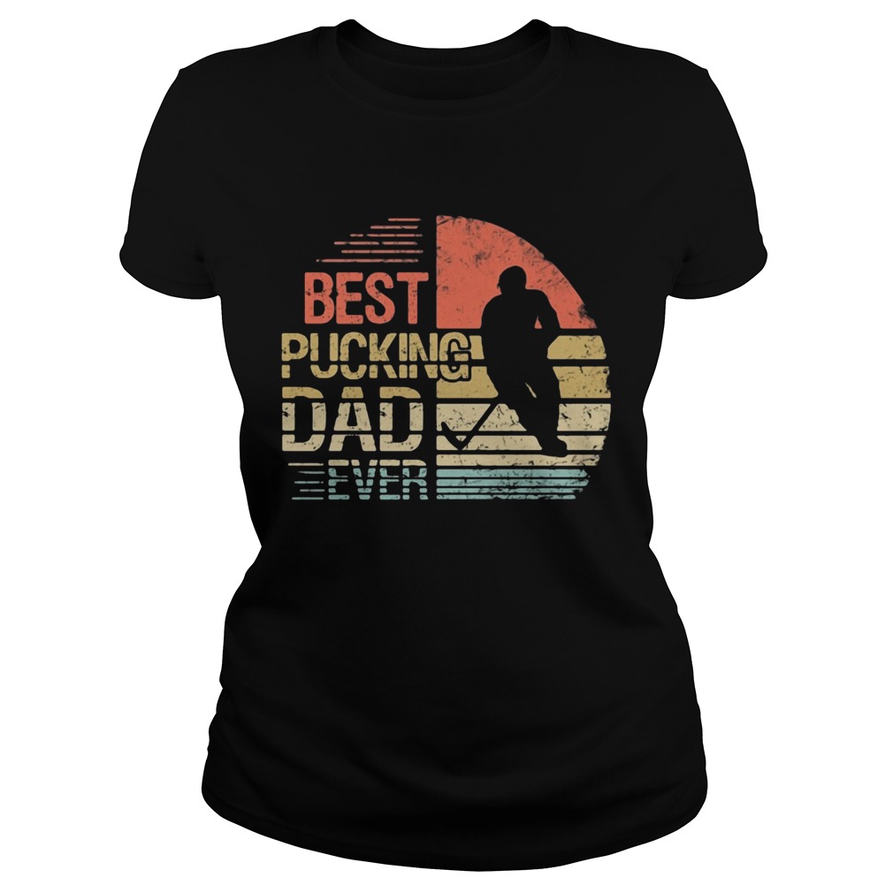 Best pucking dad ever hockey vintage retro  Classic Ladies