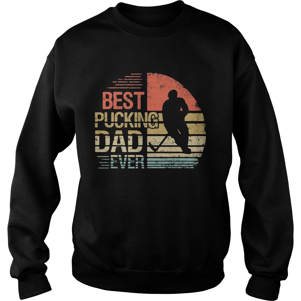 Best pucking dad ever hockey vintage retro  Sweatshirt