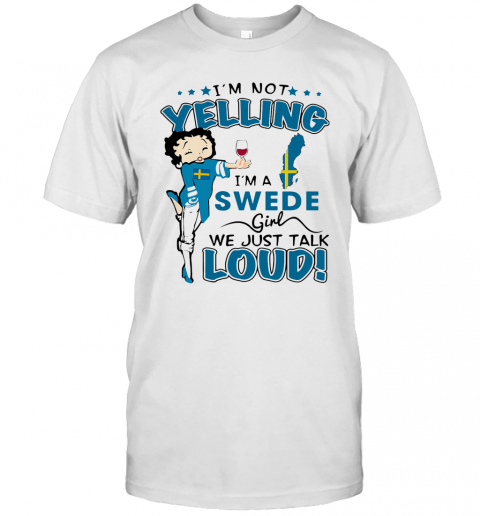 Betty Boop I'M Not Yelling I'M A Swede Girl We Just Talk Loud T-Shirt Classic Men's T-shirt