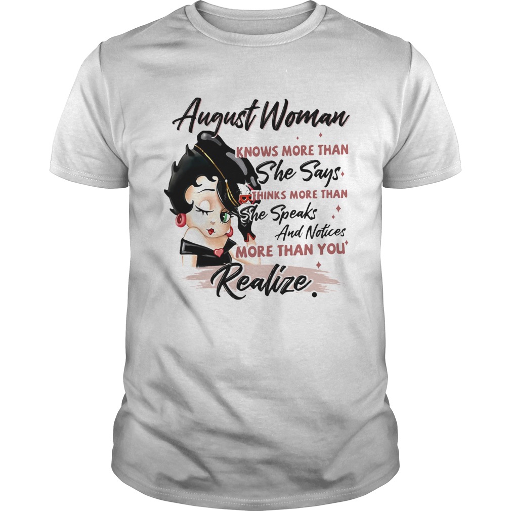 Betty boop august woman knows more than she says thinks more than she speaks and notices more than Unisex