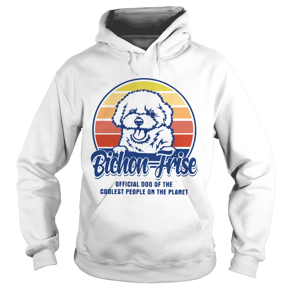 Bichon Frise Official Dog Of The Coolest People On The Planet Vintage  Hoodie