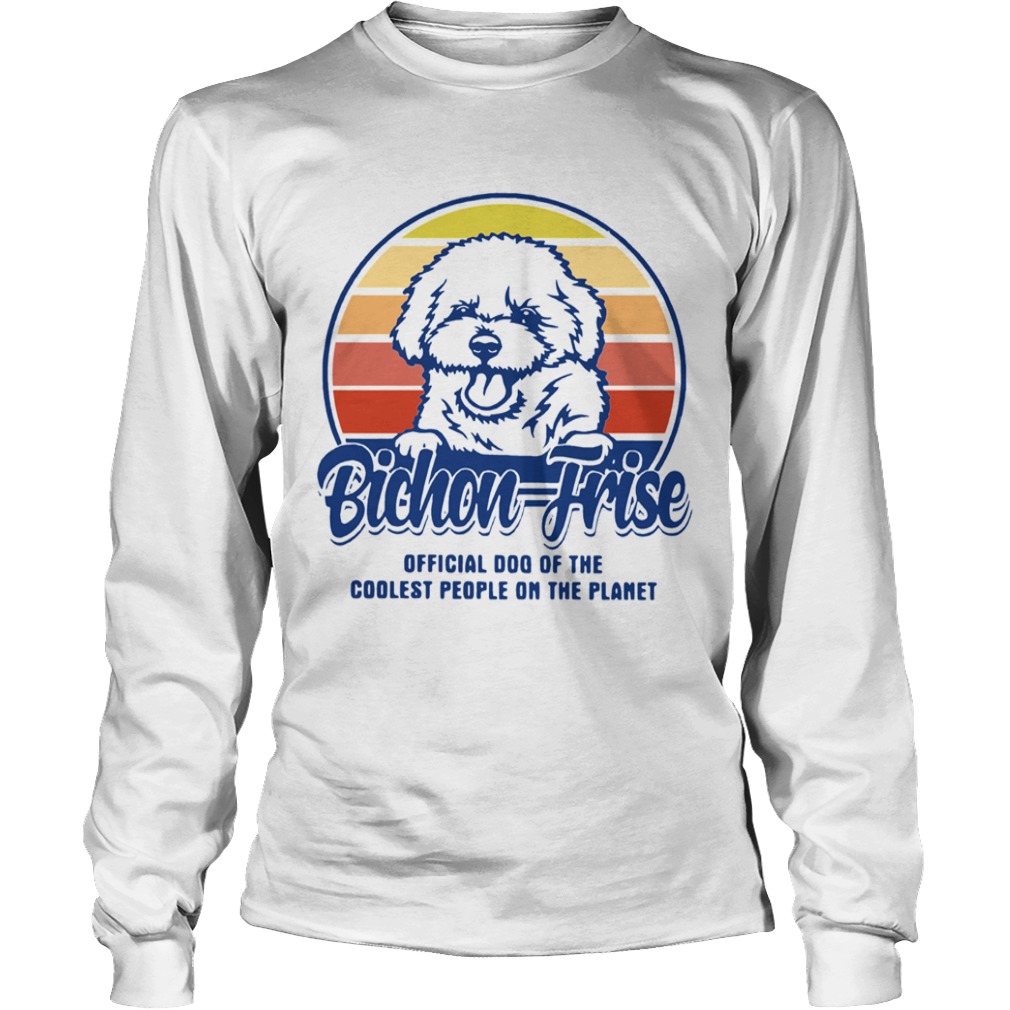 Bichon Frise Official Dog Of The Coolest People On The Planet Vintage  Long Sleeve