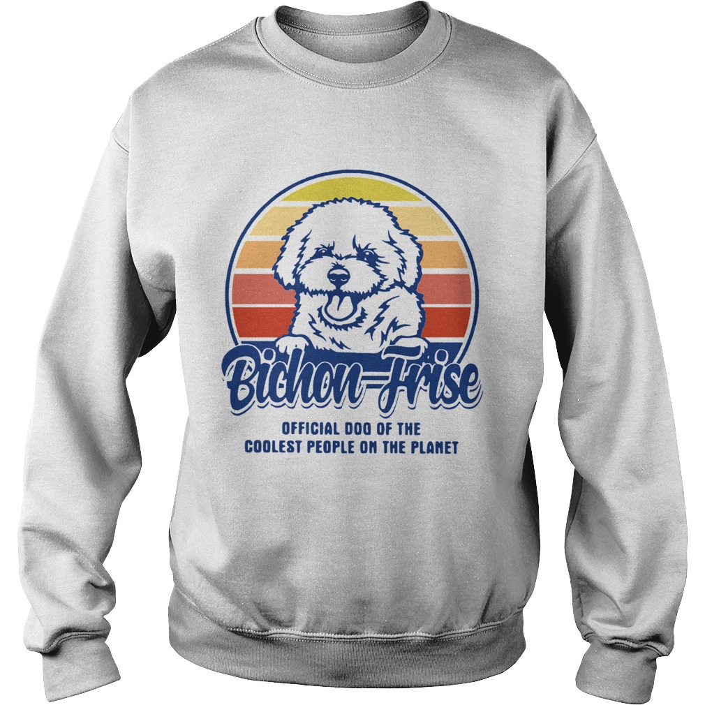 Bichon Frise Official Dog Of The Coolest People On The Planet Vintage  Sweatshirt