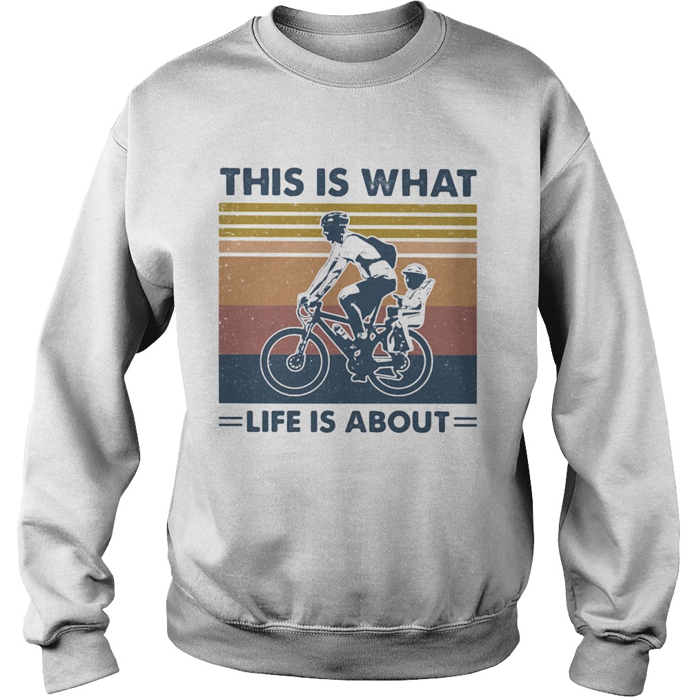 Bicycle this is what life is about vintage retro  Sweatshirt