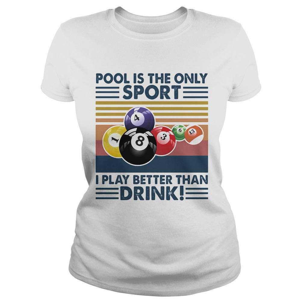 Billiard pool is the only sport i play better than drink vintage retro  Classic Ladies