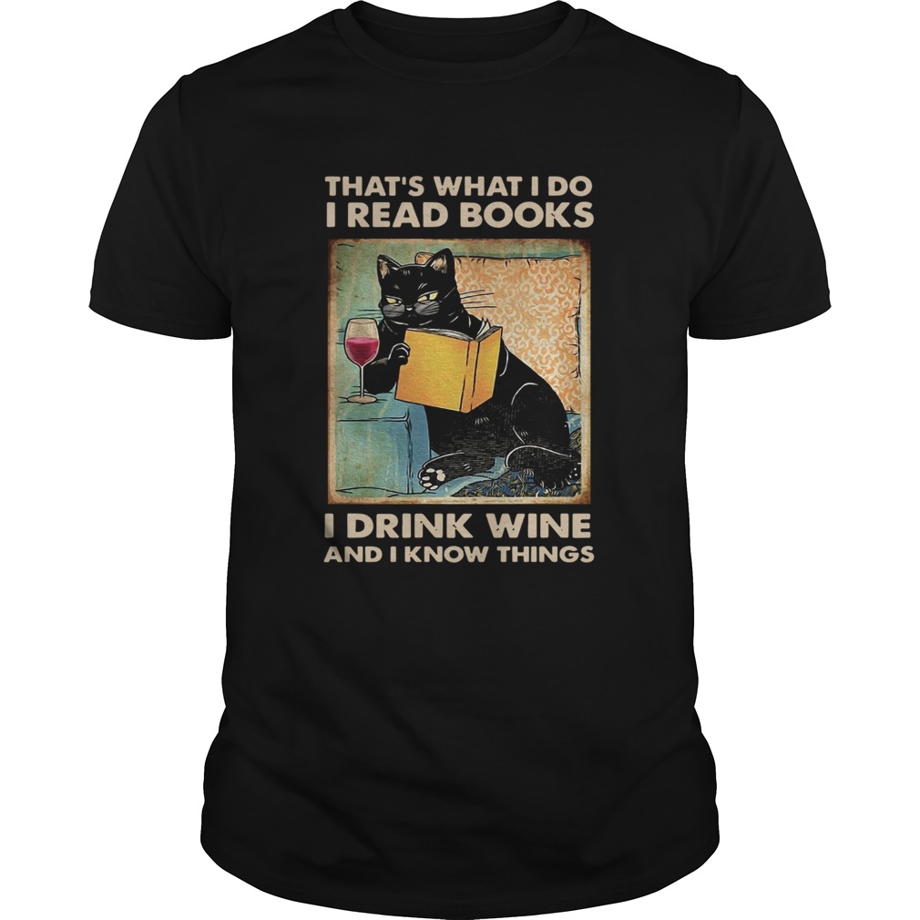 Black Cat Thats What I Do I Read Books I Drink Wine And I Know Things shirt