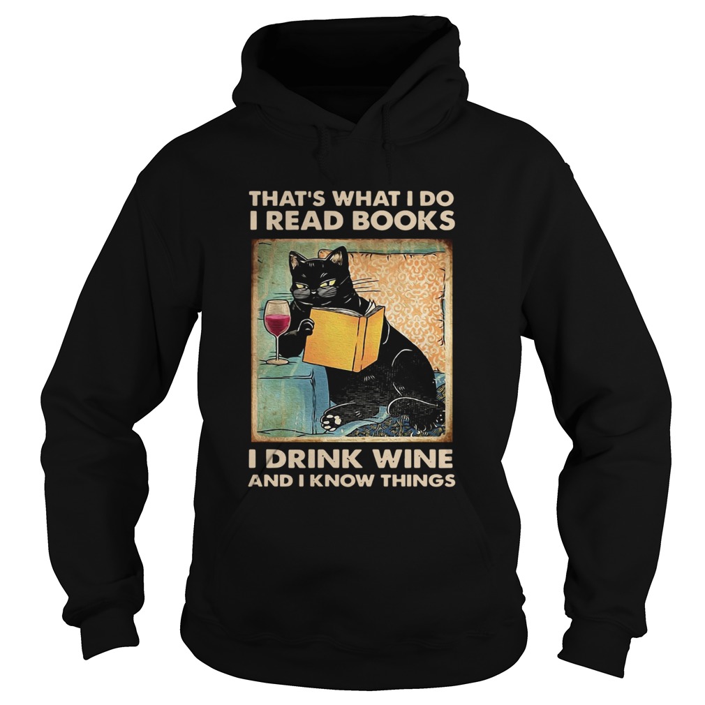 Black Cat Thats What I Do I Read Books I Drink Wine And I Know Things  Hoodie