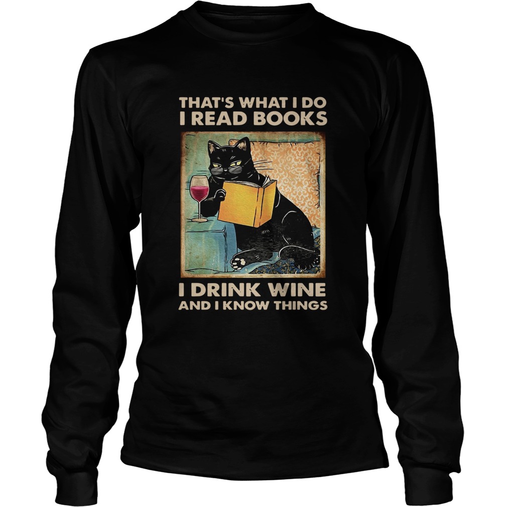 Black Cat Thats What I Do I Read Books I Drink Wine And I Know Things  Long Sleeve