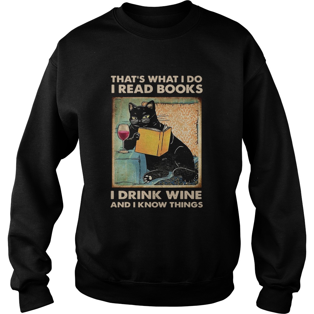 Black Cat Thats What I Do I Read Books I Drink Wine And I Know Things  Sweatshirt