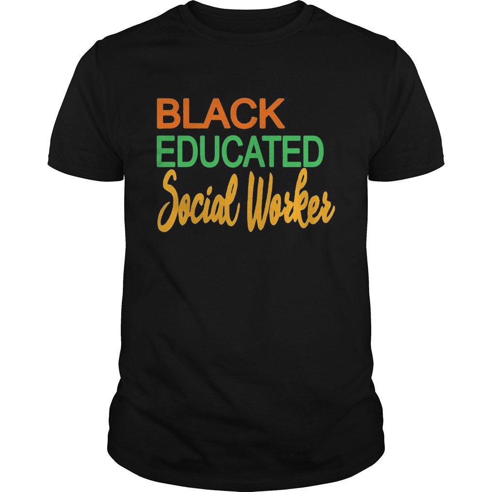 Black Educated Social Woker shirt