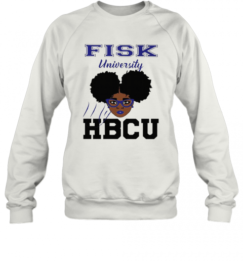 Black Girl Fisk University My HBCU T-Shirt Unisex Sweatshirt