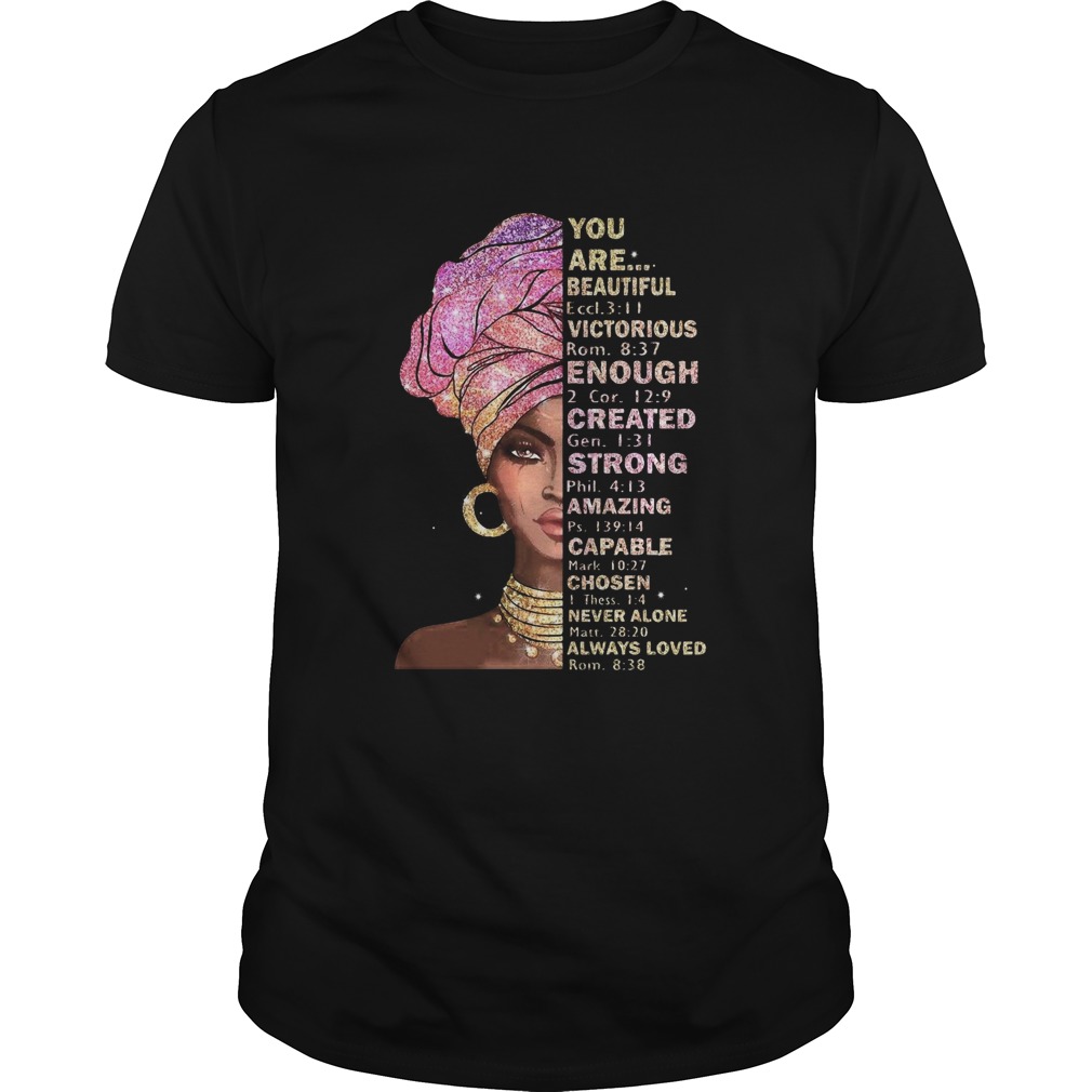 Black Girl You Are Beautiful Victorious Enough Created Strong Amazing shirt