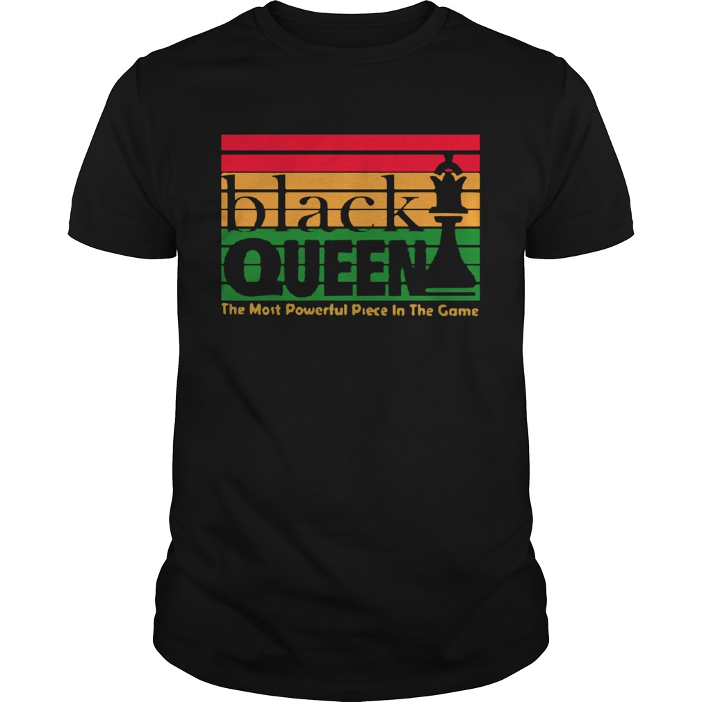 Black Queen The Most Powerful Piece In The Game shirt