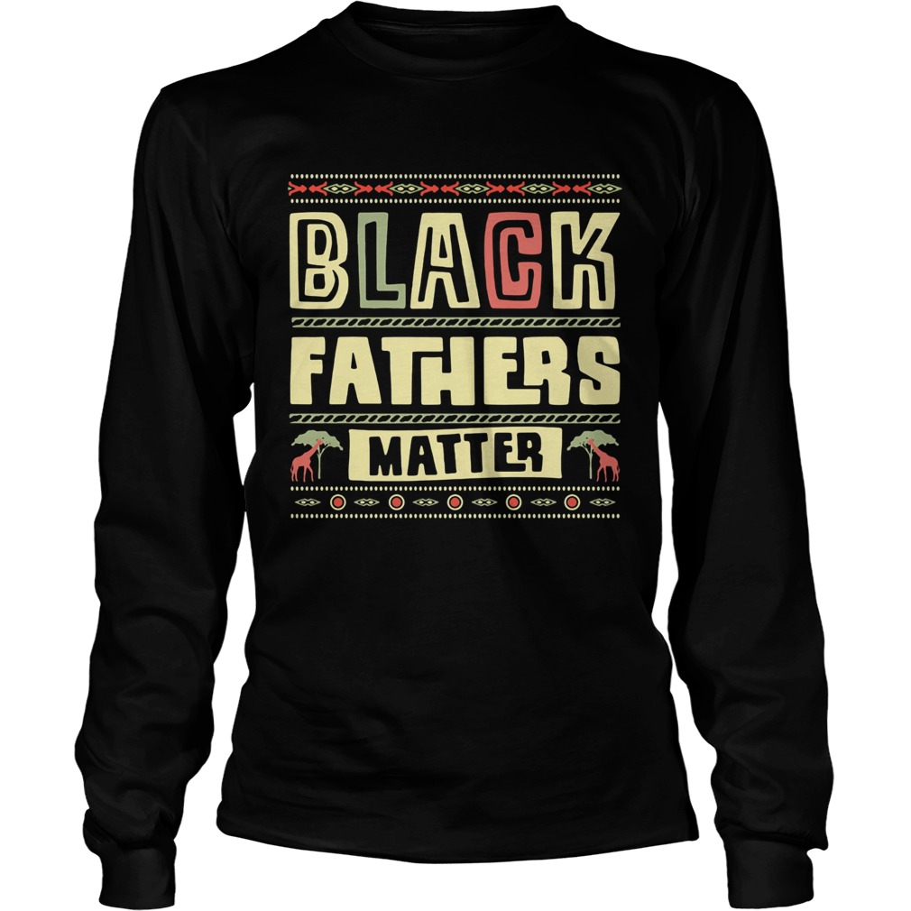 Black fathers matter  Long Sleeve